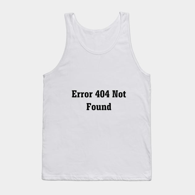 Error 404 Not Found Tank Top by ms2401d